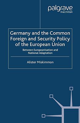 E-Book (pdf) Germany and the Common Foreign and Security Policy of the European Union von A. Miskimmon
