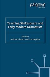 E-Book (pdf) Teaching Shakespeare and Early Modern Dramatists von A. Hiscock, L. Hopkins
