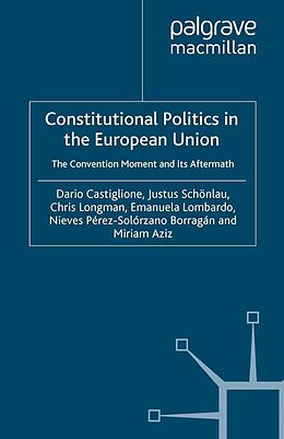 E-Book (pdf) Constitutional Politics in the European Union von D. Castiglione, J. Schönlau, C. Longman