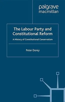 E-Book (pdf) The Labour Party and Constitutional Reform von P. Dorey