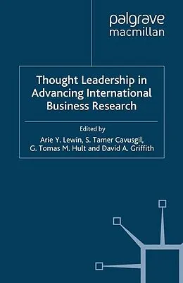 E-Book (pdf) Thought Leadership in Advancing International Business Research von Arie Y. Lewin, S. Tamer Cavusgil, G. Tomas M. Hult