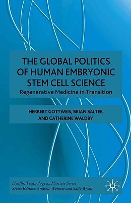 eBook (pdf) The Global Politics of Human Embryonic Stem Cell Science de H. Gottweis, B. Salter, C. Waldby