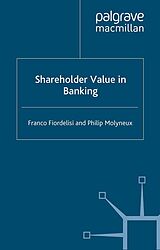 E-Book (pdf) Shareholder Value in Banking von F. Fiordelisi, P. Molyneux