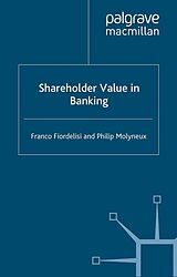 eBook (pdf) Shareholder Value in Banking de F. Fiordelisi, P. Molyneux