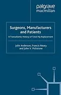 E-Book (pdf) Surgeons, Manufacturers and Patients von J. Anderson, F. Neary, J. Pickstone