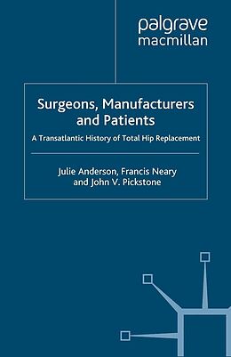 eBook (pdf) Surgeons, Manufacturers and Patients de J. Anderson, F. Neary, J. Pickstone