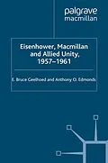 E-Book (pdf) Eisenhower, Macmillan and Allied Unity, 1957-1961 von E. Geelhoed, A. Edmonds
