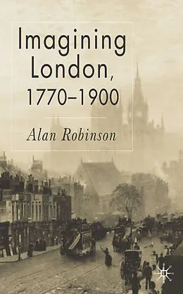 E-Book (pdf) Imagining London, 1770-1900 von A. Robinson