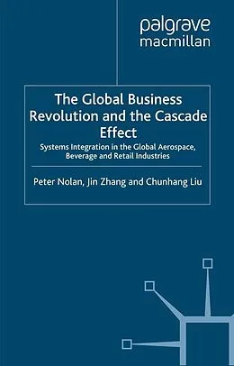 E-Book (pdf) The Global Business Revolution and the Cascade Effect von P. Nolan, Z. Jin, L. Chunhang