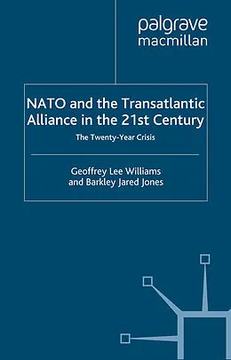 E-Book (pdf) Nato and the Transatlantic Alliance in the Twenty-First Century von G. Williams, B. Jones