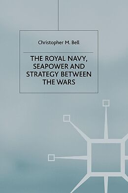 eBook (pdf) The Royal Navy, Seapower and Strategy between the Wars de C. Bell