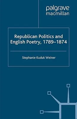 E-Book (pdf) Republican Politics and English Poetry, 1789-1874 von Kenneth A. Loparo