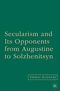 E-Book (pdf) Secularism and its Opponents from Augustine to Solzhenitsyn von E. Kennedy