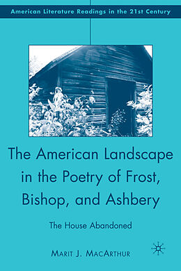 Livre Relié The American Landscape in the Poetry of Frost, Bishop, and Ashbery de M. MacArthur