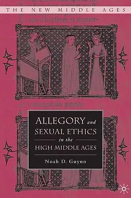 E-Book (pdf) Allegory and Sexual Ethics in the High Middle Ages von N. Guynn