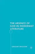 E-Book (pdf) The Absence of God in Modernist Literature von G. Erickson