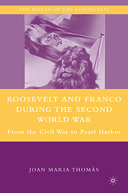 Livre Relié Roosevelt and Franco During the Second World War de J. Thomàs