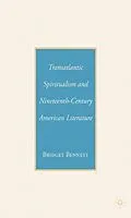 E-Book (pdf) Transatlantic Spiritualism and Nineteenth-Century American Literature von B. Bennett