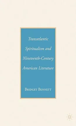 E-Book (pdf) Transatlantic Spiritualism and Nineteenth-Century American Literature von B. Bennett