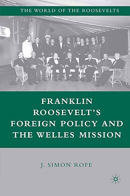 E-Book (pdf) Franklin Roosevelt's Foreign Policy and the Welles Mission von J. Rofe