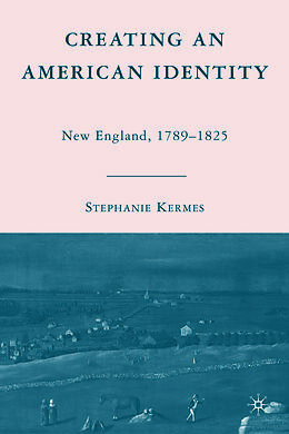 Livre Relié Creating an American Identity de S. Kermes