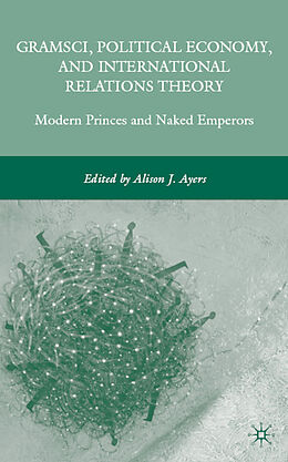 Livre Relié Gramsci, Political Economy, and International Relations Theory de Alison J. Ayers