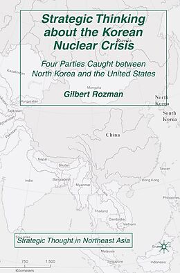 E-Book (pdf) Strategic Thinking about the Korean Nuclear Crisis von G. Rozman