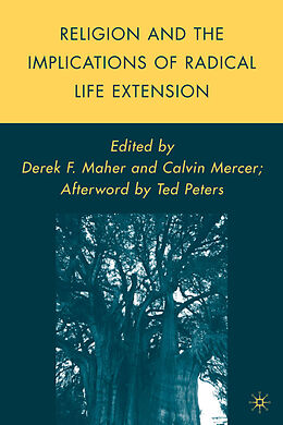 Livre Relié Religion and the Implications of Radical Life Extension de Calvin R. Maher, Derek F. Mercer