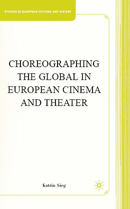 Fester Einband Choreographing the Global in European Cinema and Theater von K. Sieg