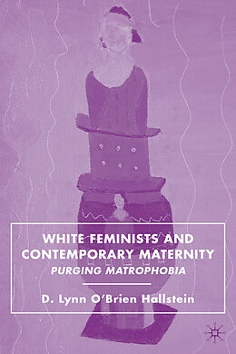 Fester Einband White Feminists and Contemporary Maternity von D. Hallstein