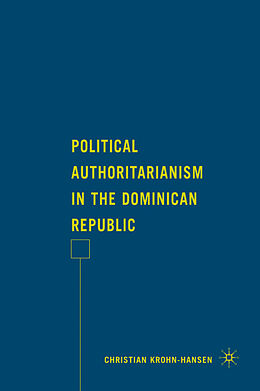 Fester Einband Political Authoritarianism in the Dominican Republic von C. Krohn-Hansen
