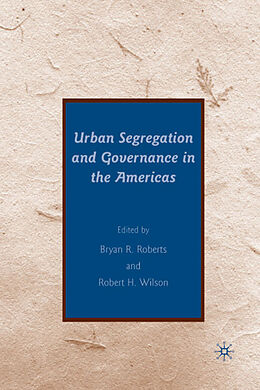 Livre Relié Urban Segregation and Governance in the Americas de Bryan R. Wilson, Robert H. Roberts