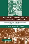 E-Book (pdf) Political Culture under Institutional Pressure von L. Bennich-Björkman