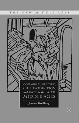 eBook (pdf) Communal Discord, Child Abduction, and Rape in the Later Middle Ages de J. Goldberg