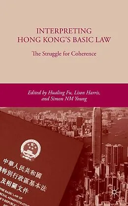 E-Book (pdf) Interpreting Hong Kong's Basic Law: The Struggle for Coherence von H. Fu, L. Harris, S. Young