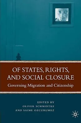 E-Book (pdf) Of States, Rights, and Social Closure von Oliver Schmidtke, Saime Ozcurumez