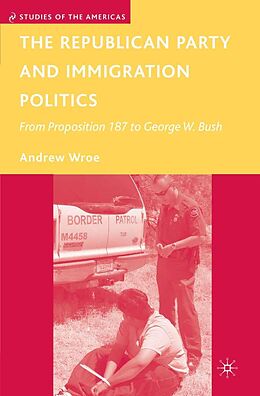 eBook (pdf) The Republican Party and Immigration Politics de A. Wroe