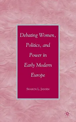 E-Book (pdf) Debating Women, Politics, and Power in Early Modern Europe von S. Jansen
