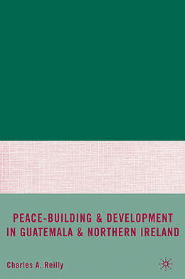 Fester Einband Peace-Building and Development in Guatemala and Northern Ireland von C. Reilly