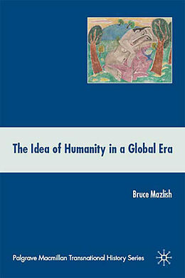 Fester Einband The Idea of Humanity in a Global Era von B. Mazlish