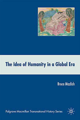 Kartonierter Einband The Idea of Humanity in a Global Era von B. Mazlish