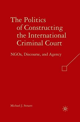 eBook (pdf) The Politics of Constructing the International Criminal Court de M. Struett