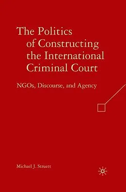E-Book (pdf) The Politics of Constructing the International Criminal Court von M. Struett