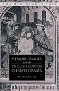 E-Book (pdf) Memory, Images, and the English Corpus Christi Drama von T. Lerud