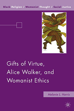 Fester Einband Gifts of Virtue, Alice Walker, and Womanist Ethics von M. Harris