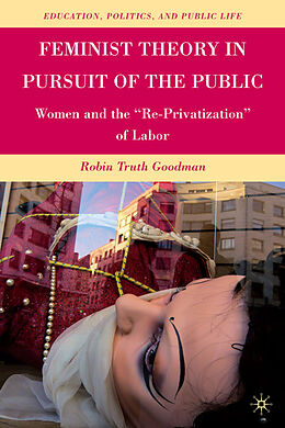 Livre Relié Feminist Theory in Pursuit of the Public de R. Goodman