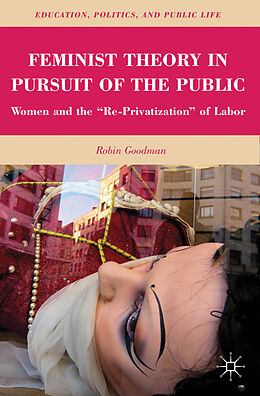 Couverture cartonnée Feminist Theory in Pursuit of the Public de R. Goodman