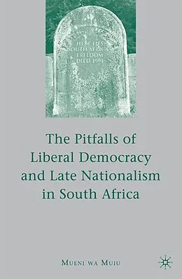E-Book (pdf) The Pitfalls of Liberal Democracy and Late Nationalism in South Africa von M. Muiu