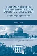 E-Book (pdf) European Perceptions of Islam and America from Saladin to George W. Bush von P. O'Brien