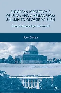 E-Book (pdf) European Perceptions of Islam and America from Saladin to George W. Bush von P. O'Brien